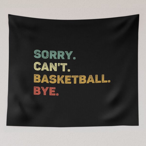 Item preview, Sorry Can't Basketball Bye Retro Funny Basketball designed and sold by RareBunny.