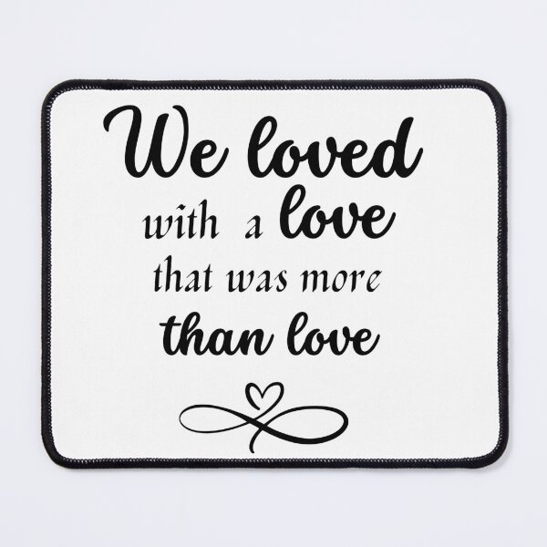 Item preview, We loved with a love that was more than love designed and sold by Chic-Fun.