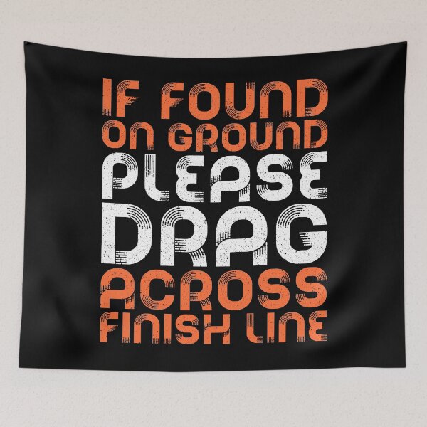 Item preview, If Found On Ground Please Drag Across Finish Line designed and sold by deepstone.