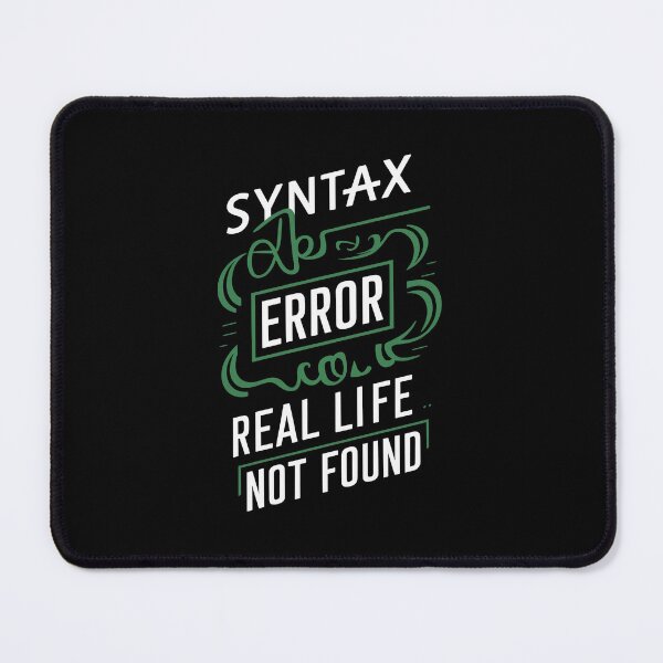 Item preview, Syntax Error: Real Life Not Found funny coding designed and sold by Kannan-Ravi.