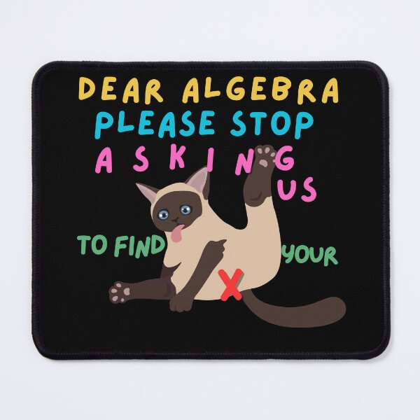 Item preview, Dear Algebra Please Stop Asking Us To Find Your X, Math T-shirt	 designed and sold by Alicja Wieczorek.
