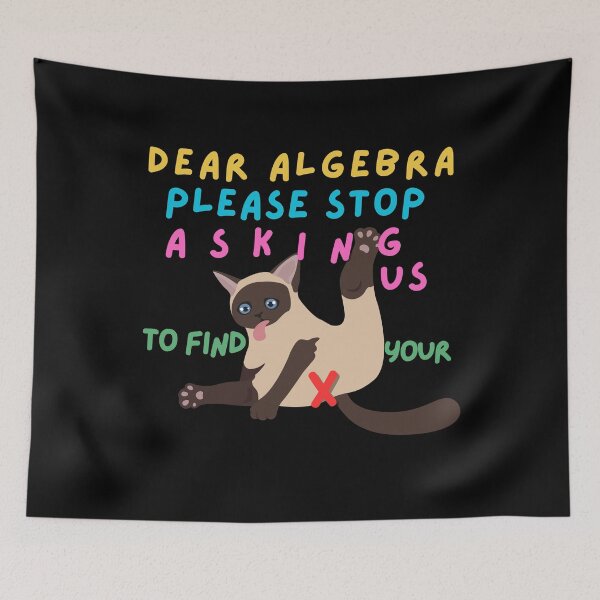 Item preview, Dear Algebra Please Stop Asking Us To Find Your X, Math T-shirt	 designed and sold by Alicja Wieczorek.