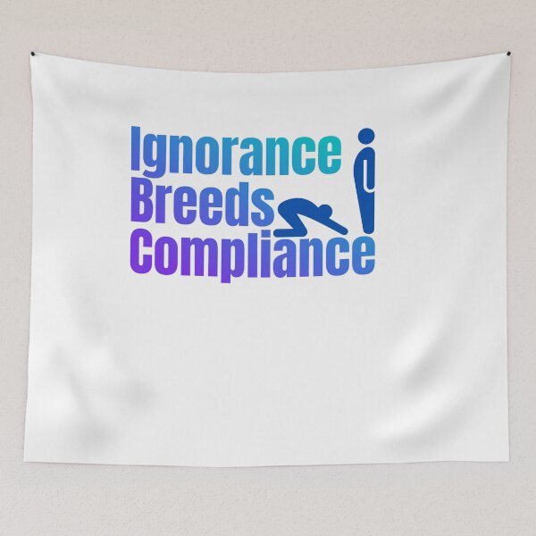 Item preview, Ignorance Breeds Compliance designed and sold by profiler221b.