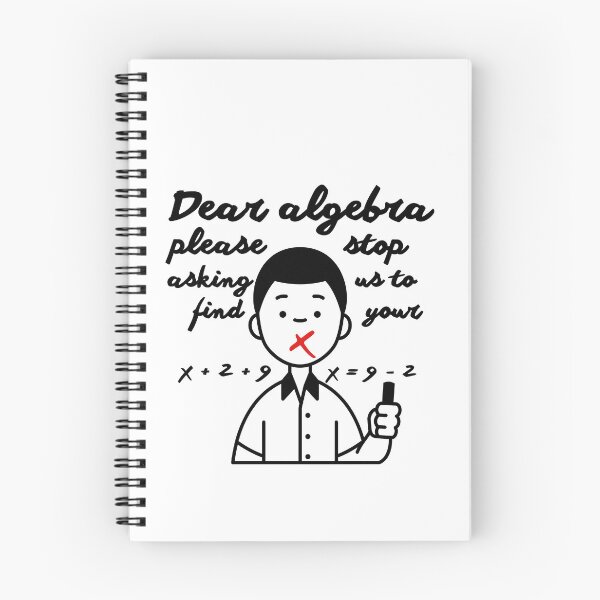 Item preview, Dear Algebra Please Stop Asking Us To Find Your X, Math T-shirt	 designed and sold by Alicja Wieczorek.