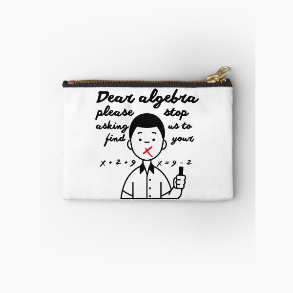 Item preview, Dear Algebra Please Stop Asking Us To Find Your X, Math T-shirt	 designed and sold by Alicja Wieczorek.