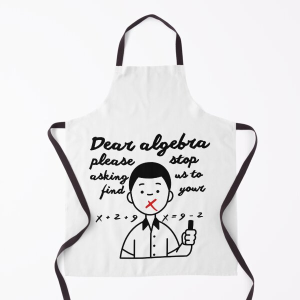 Item preview, Dear Algebra Please Stop Asking Us To Find Your X, Math T-shirt designed and sold by Alicja Wieczorek.