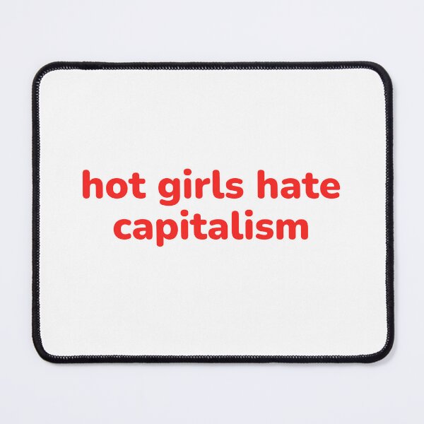 Item preview, hot girls hate capitalism designed and sold by Cheerhub.