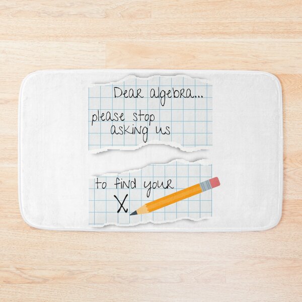 Item preview, Dear Algebra Please Stop Asking Us To Find Your X, Math T-shirt	 designed and sold by Alicja Wieczorek.