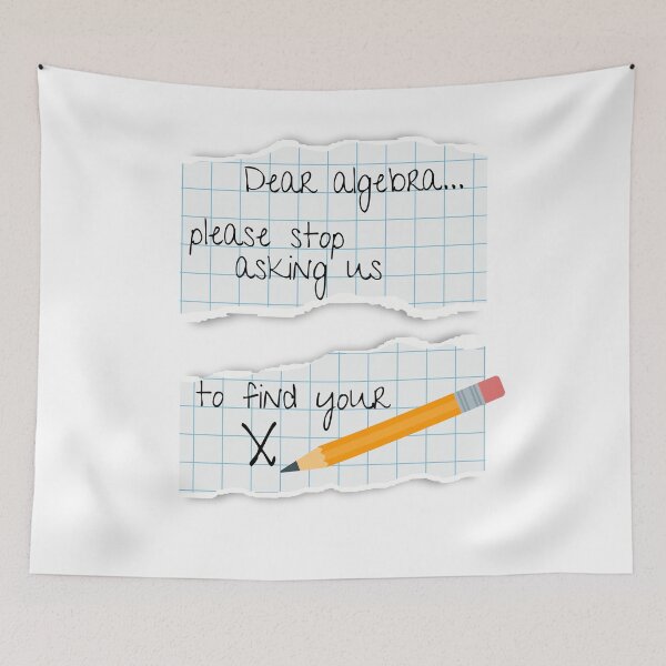 Item preview, Dear Algebra Please Stop Asking Us To Find Your X, Math T-shirt	 designed and sold by Alicja Wieczorek.