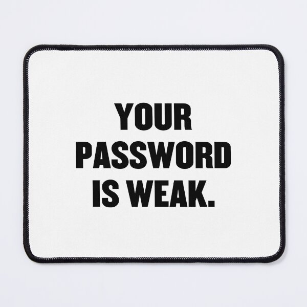 Item preview, Your Password Is Weak designed and sold by PatchMerch.