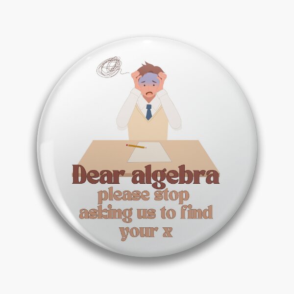 Item preview, Dear Algebra Please Stop Asking Us To Find Your X, Math T-shirt	 designed and sold by Alicja Wieczorek.