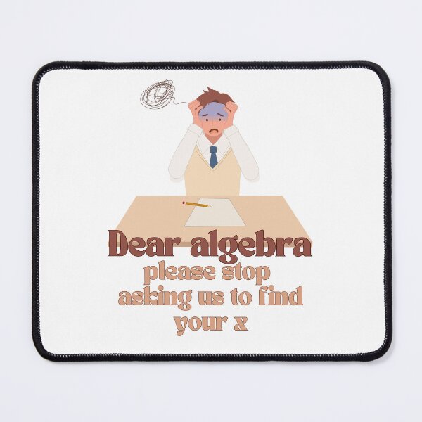 Item preview, Dear Algebra Please Stop Asking Us To Find Your X, Math T-shirt	 designed and sold by Alicja Wieczorek.