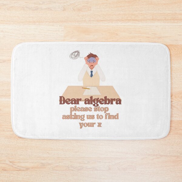 Item preview, Dear Algebra Please Stop Asking Us To Find Your X, Math T-shirt	 designed and sold by Alicja Wieczorek.