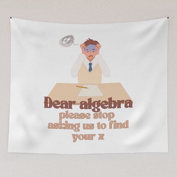 Item preview, Dear Algebra Please Stop Asking Us To Find Your X, Math T-shirt	 designed and sold by Alicja Wieczorek.