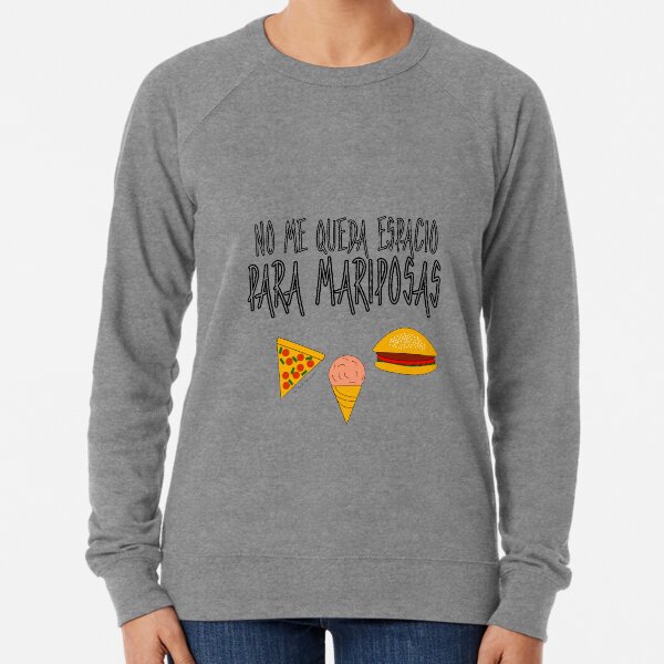 COMIDA ANTES QUE MARIPOSAS Sudadera ligera