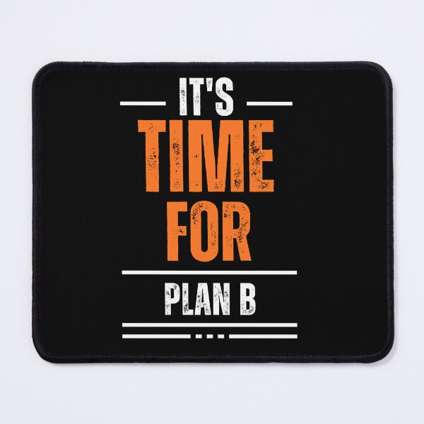 Item preview, Its Time For Plan B designed and sold by Creativedsigna.