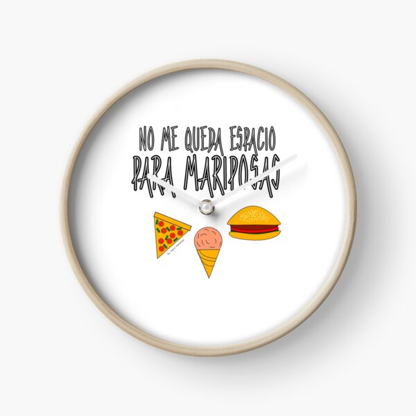 COMIDA ANTES QUE MARIPOSAS Reloj