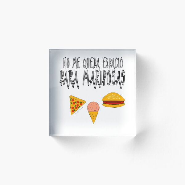COMIDA ANTES QUE MARIPOSAS Bloque acrílico