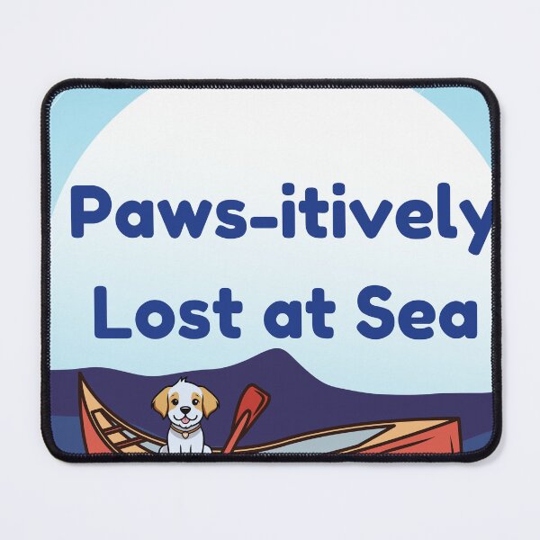 Item preview, Pawsitively Lost at Sea designed and sold by Printtplus.