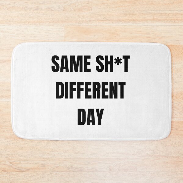 Item preview, Same Shit Different Day designed and sold by Kahul.