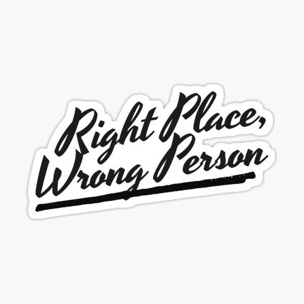 Right Place Wrong Person Merch & Gifts for Sale | Redbubble