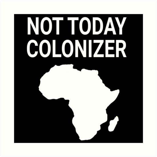 not today colonizer