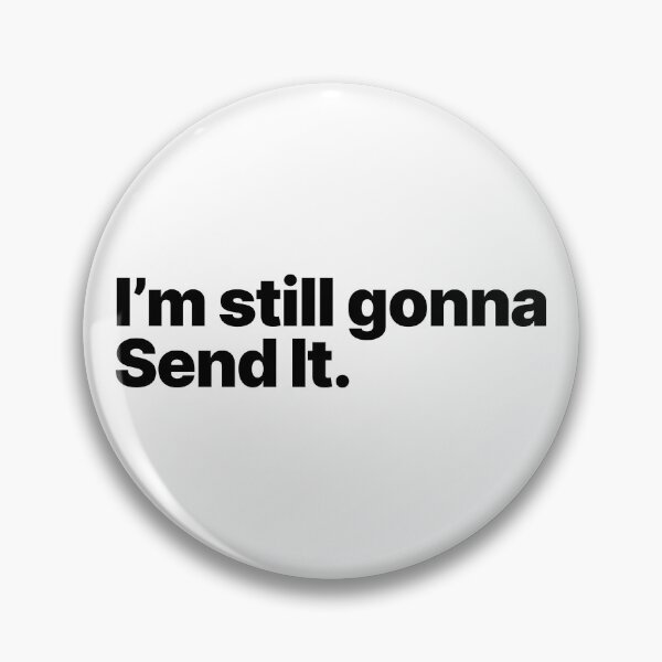 Item preview, I'm Still Gonna Send It (Black Text) designed and sold by STUDIO-72.
