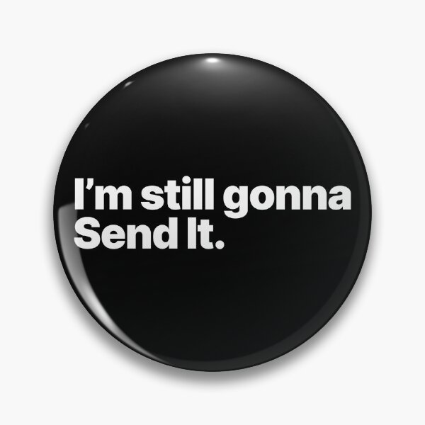 Item preview, I'm Still Gonna Send It (White Text) designed and sold by STUDIO-72.