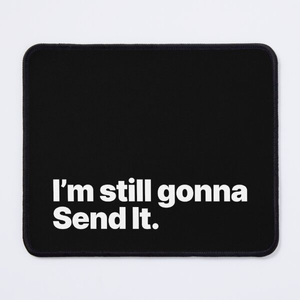 Item preview, I'm Still Gonna Send It (White Text) designed and sold by STUDIO-72.