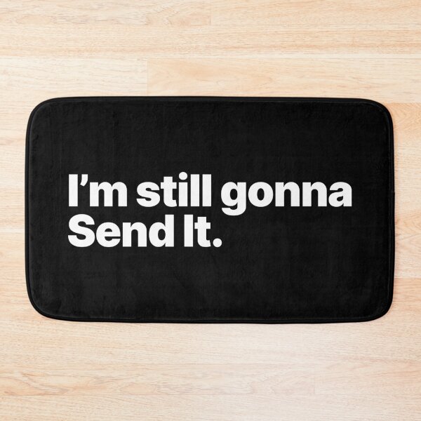 Item preview, I'm Still Gonna Send It (White Text) designed and sold by STUDIO-72.