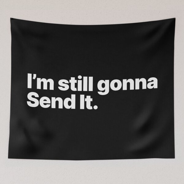 Item preview, I'm Still Gonna Send It (White Text) designed and sold by STUDIO-72.