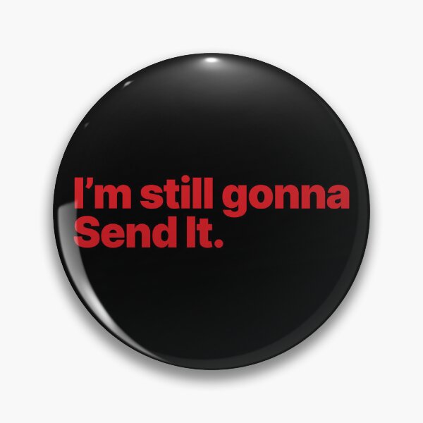 Item preview, I'm Still Gonna Send It (Red Text) designed and sold by STUDIO-72.