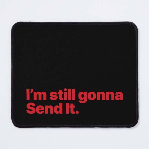 Item preview, I'm Still Gonna Send It (Red Text) designed and sold by STUDIO-72.
