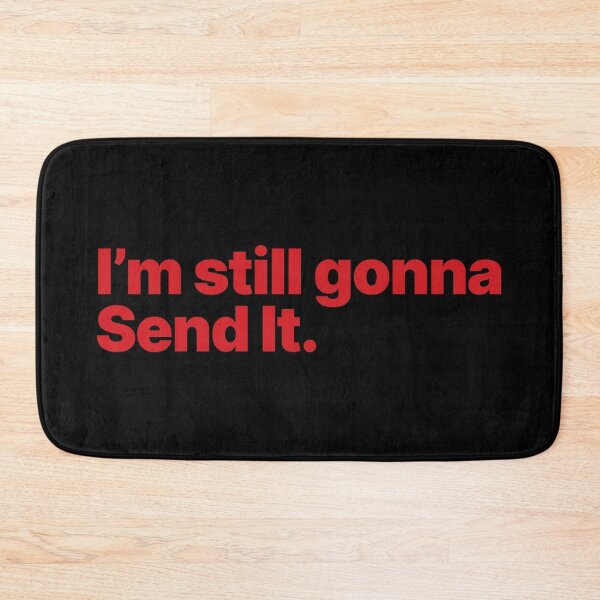 Item preview, I'm Still Gonna Send It (Red Text) designed and sold by STUDIO-72.