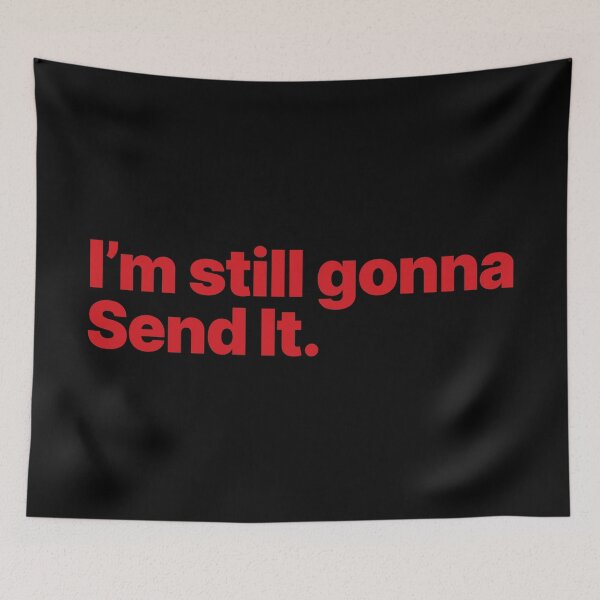 Item preview, I'm Still Gonna Send It (Red Text) designed and sold by STUDIO-72.