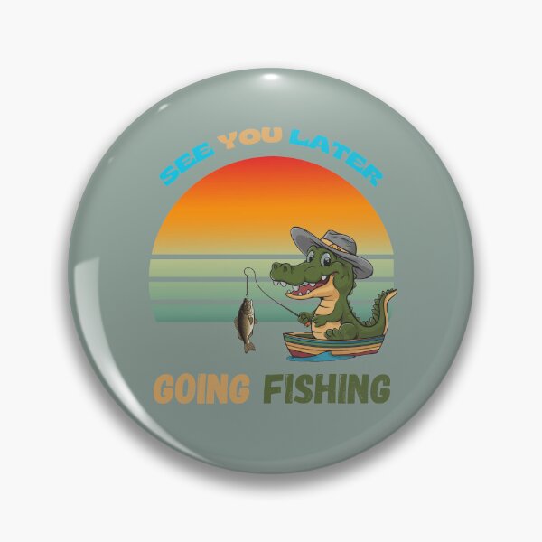 Item preview, See You Later Gator Going Fishing designed and sold by FuzzysChristianKitchKatch.