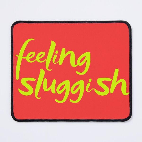 Item preview, Feeling sluggish designed and sold by WuweiDG.