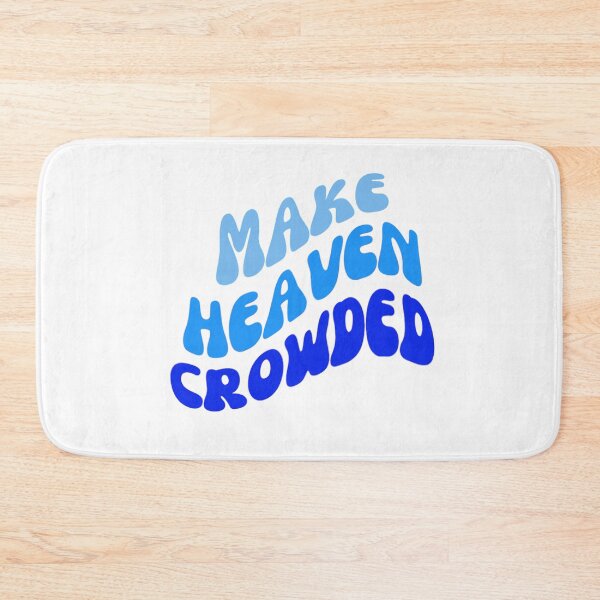 Item preview, Make Heaven Crowded designed and sold by canderson13.