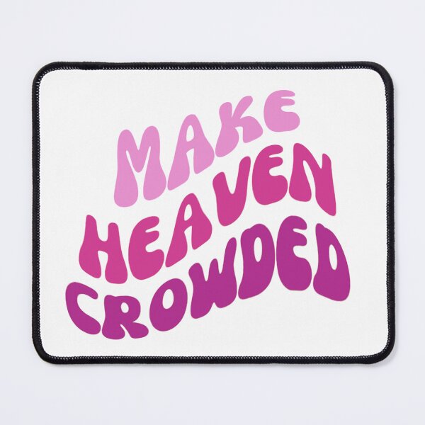 Item preview, Make Heaven Crowded designed and sold by canderson13.