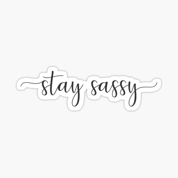 Stay Sassy Sticker