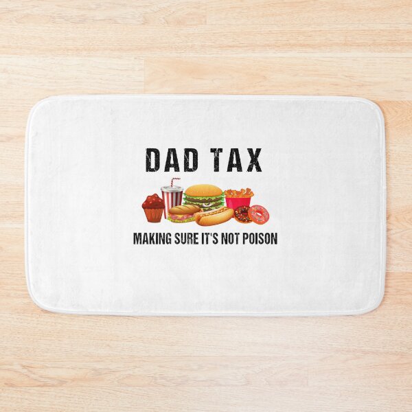 Item preview, Dad Tax Making Sure It’s Not Poison, Funny Dad Tax designed and sold by midodesign20.