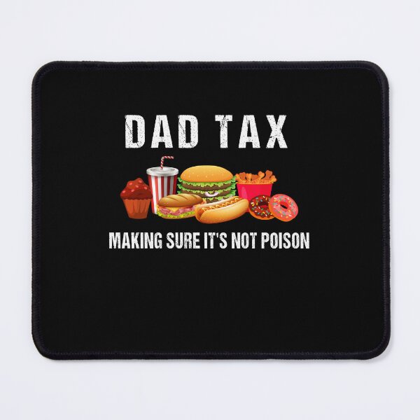 Item preview, Dad Tax Making Sure It’s Not Poison, Funny Dad Tax designed and sold by midodesign20.