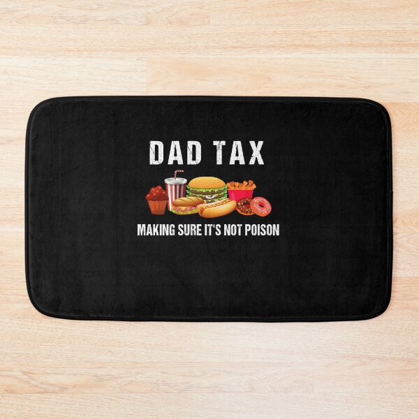 Item preview, Dad Tax Making Sure It’s Not Poison, Funny Dad Tax designed and sold by midodesign20.