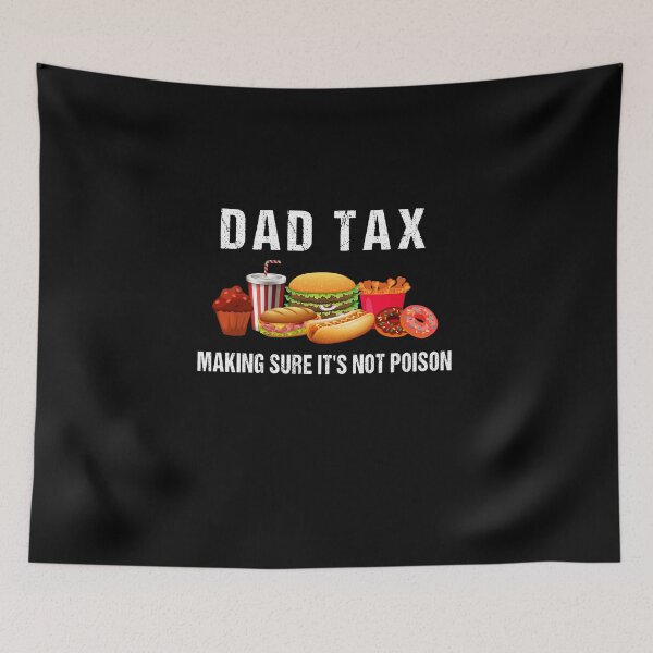 Item preview, Dad Tax Making Sure It’s Not Poison, Funny Dad Tax designed and sold by midodesign20.