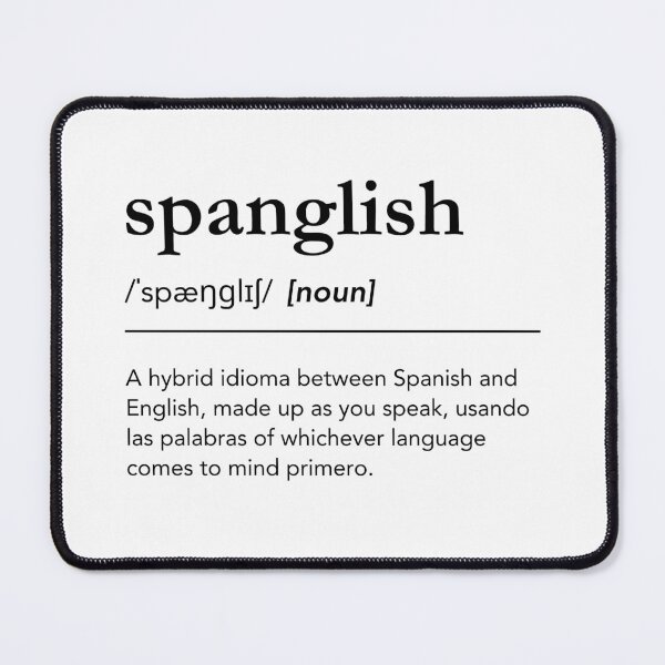 Item preview, Spanglish definition, funny spanglish quote, black dictionary type designed and sold by lagunaklein.