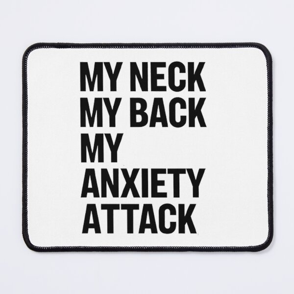 Item preview, My Neck My Back My Anxiety Attack designed and sold by Hairball-Pets.