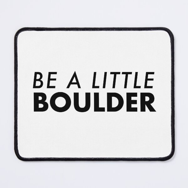 Item preview, BE A LITTLE BOULDER in black designed and sold by PanyaCreative.
