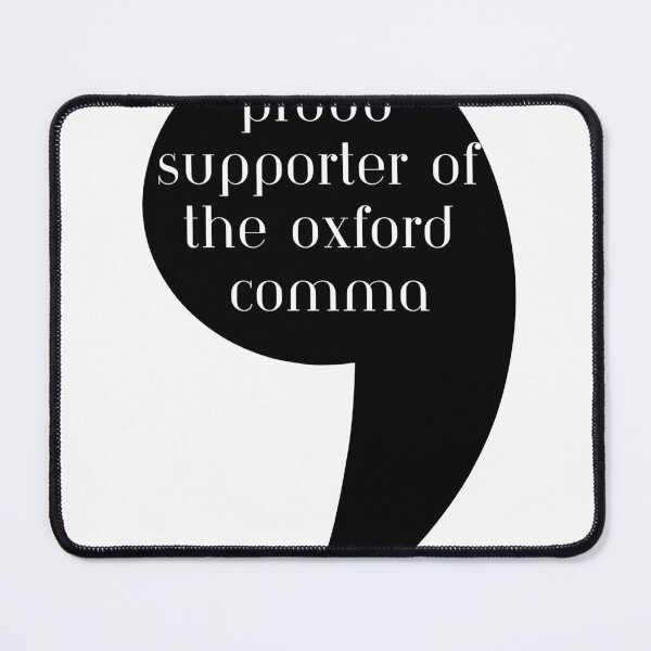 Item preview, Proud Supporter of the Oxford Comma designed and sold by Casey Barker.