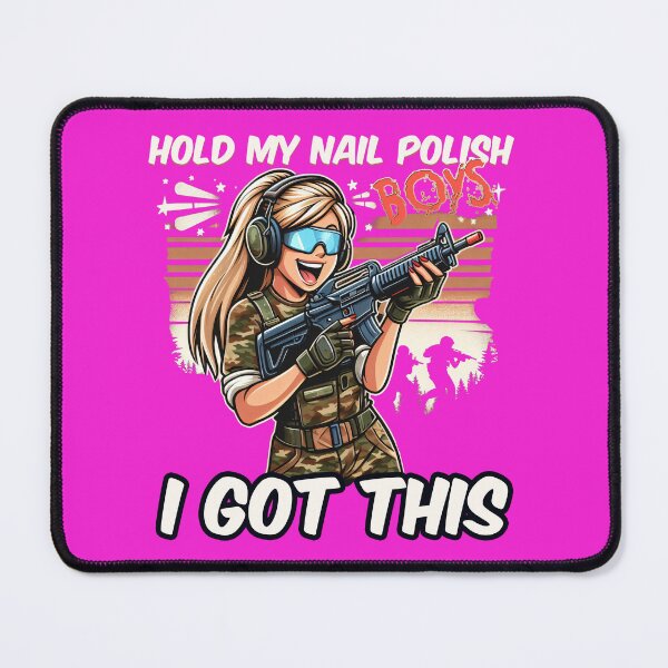 Item preview, Hold my nail polish boys, I got this designed and sold by NoMercyAirsoft.