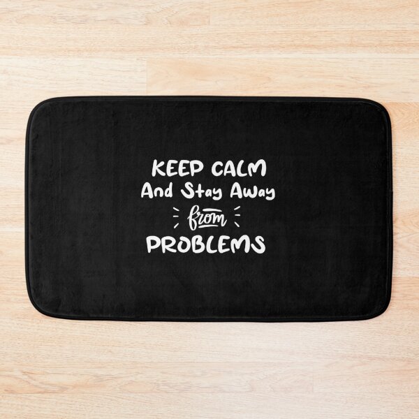 Item preview, Keep Calm And Stay Away From Problems Funny quotes designed and sold by BHMARTS.